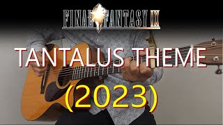 Tantalus Theme 2023 Version  Final Fantasy IX  Fingerstyle Guitar [upl. by Ttelrahc]