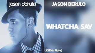 Jason Derulo  Whatcha Say 432Hz [upl. by Reamonn]