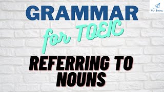 Referring to Nouns  TOEIC Grammar [upl. by Ordnaxela]