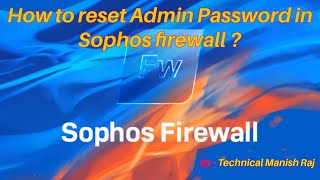 How to reset Admin Password in Sophos firewall [upl. by Pulling]