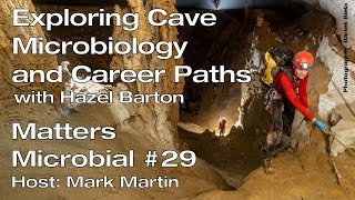 Matters Microbial 29 Exploring cave microbiology and career paths with Hazel Barton [upl. by Cantone874]