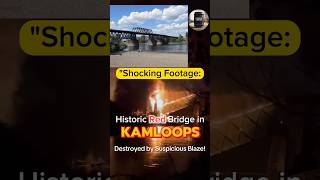 JawDropping Blaze Destroys Kamloops Iconic Red Bridge – Caught on CameraUSACanadaUKEurope [upl. by Rossing285]