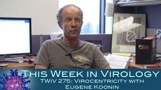 TWiV 275 Virocentricity with Eugene Koonin [upl. by Wassyngton255]