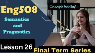 Eng508Lesson 26Deixis llShort Lectures For Final term studywithawan [upl. by Neelhtak]