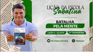 Lição da Escola Sabatina Quinta 18042024 quotBatalha pela Mentequot com Pr Dudu Insta prdudu [upl. by Doi]