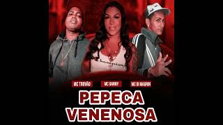 Pepeca Venenosa  MC Danny  MC Di Magrin  MC Trovão [upl. by Etteuqaj453]