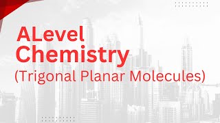 Alevel Chemistry  Trigonal Planar Molecules [upl. by Minta]