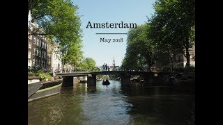 Amsterdam Travel Vlog  May 2018 [upl. by Ongineb]