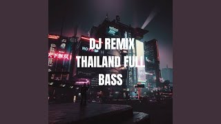 DJ REMIX THAILAND FULL BASS [upl. by Ralph]