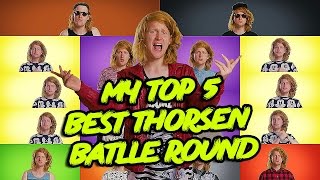 MY TOP 5 BEST THORSEN BATLLE ROUND 1 [upl. by Farris]