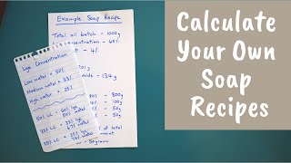 How to Formulate and Calculate Your Own Soap Recipes [upl. by Refinne804]