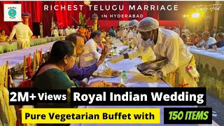 Lavish Indian Wedding  150 dishes Pure Veg buffet  Richest Telugu Marriage  Tasty Food Hyderabad [upl. by Eened]