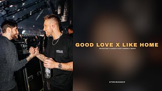 Good Love x Like Home [upl. by Russom]