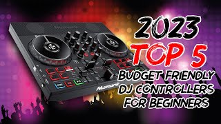 The 2023 Top 5 Budget Friendly DJ Controllers for Beginners [upl. by Amar]