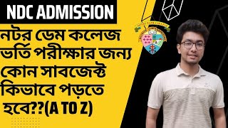 NDC Admission Preparation GuidelineA to ZCut marksকোন সাব্জেক্ট কিভাবে পড়তে হবে [upl. by Uball572]