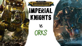 Epic Armageddon Rapport de Bataille 15  Orks vs Chevaliers Impériaux IK [upl. by Ellennad]