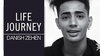 Life Journey  Its all about me  Danish Zehen [upl. by Botnick152]