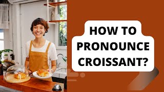 How to pronounce croissant correctly  PronounceWell [upl. by Toney]