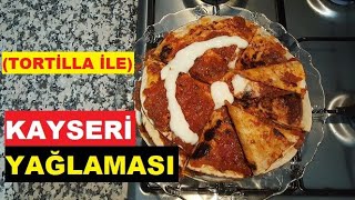 Kayseri Yağlaması Nasıl Yapılır  Tortilla ile Yağlama Yapımı ve Tarifi [upl. by Minier332]