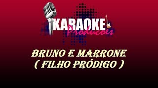 BRUNO E MARRONE  FILHO PRODIGO  KARAOKE [upl. by Addam681]