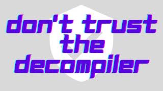 Dont trust the decompiler [upl. by Enamart]