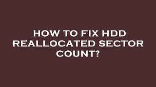 How to fix hdd reallocated sector count [upl. by Lebyram933]