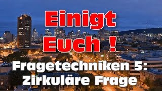 Einigt euch  Fragetechniken 5 Zirkuläre Frage [upl. by Herwin]