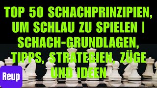 Top 50 Schachprinzipien um schlau zu spielen  SchachGrundlagen Tipps Strategien Züge und Ideen [upl. by Canada]