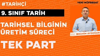 9Sınıf Yeni Müfredat  Tarihsel Bilginin Üretim Süreci  TEK PART [upl. by Alano]