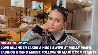 Love Islander Takes a Huge Swipe at Molly Maes Fashion Brand Maebe Following Major Complaints [upl. by Nealson]