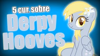 5 CURIOSIDADES sobre DERPY HOOVES [upl. by Gladis]