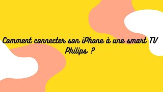 Comment connecter un iPhone à une smart TV Philips [upl. by Talley]