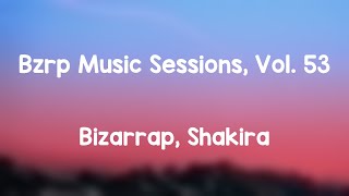 Bzrp Music Sessions Vol 53  Bizarrap Shakira Lyrics [upl. by Asirret]