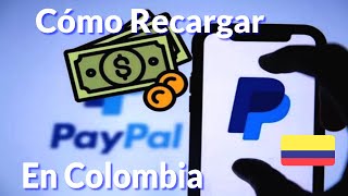 Así Puedes Recargar PayPal en Colombia o Añadir Saldo En Dolares A Tu Cuenta💰Para Pagar O Enviar [upl. by Ahtera]