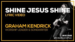 Shine Jesus Shine  Modern worship hymn by Graham Kendrick  Lyric Video [upl. by Tallula]