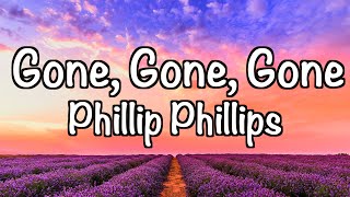 Phillip Phillips  Gone Gone Gone Lyrics “I’ll love you long after you’re gone” [upl. by Johnson]