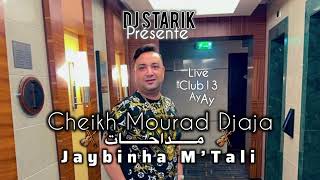 Cheikh Mourad Djaja Medahat Mazal 3assinaجايبنها مالتالي Jaybinha M Tali Djstarik [upl. by Swope]