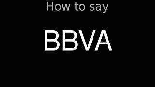 How to Pronounce correctly BBVA [upl. by Magnuson]