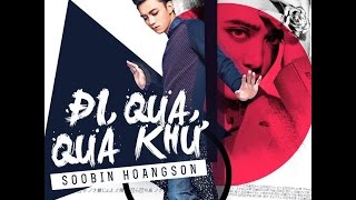 Official Music Video Đi Qua Quá KhứSoobin Hoàng Sơn [upl. by Rocray]