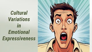 Understanding Cultural Variations in Emotional Expressiveness [upl. by Augustina]