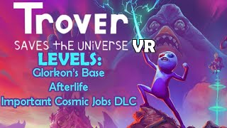 Trover Saves The Universe VR  Part 5  Glorkons Base Afterlife and Important Cosmic Jobs DLC [upl. by Eta60]