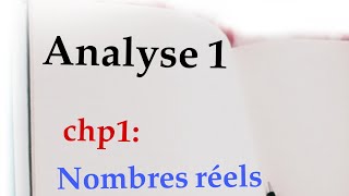 Analyse 1  chapitre1 nombres réels [upl. by Orravan686]