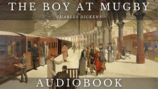 The Boy at Mugby by Charles Dickens  Full Audiobook  Short Stories [upl. by Eatnuhs636]