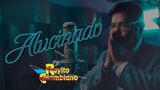 Rayito Colombiano  Alucinado Video Lyric [upl. by Goulder174]