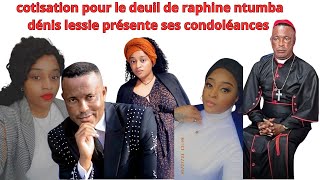 COTISATION POUR LE DEUIL DE RAPHINE NTUMBA PASTEUR DENIS LESSIE PRESENTE SES CONDOLEANCES [upl. by Sennahoj990]