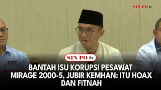 Bantah Isu Korupsi Pesawat Mirage 20005 Jubir Kemhan Itu Hoax Dan Fitnah [upl. by Reich920]