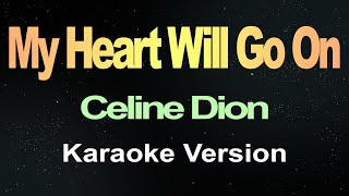 My Heart Will Go On  Celine Dion Karaoke [upl. by Aoket]