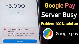 Google pay money was not debited problem  google pay receiver bank server is busy problem solution [upl. by Rubina]