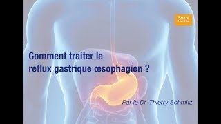 Comment traiter le reflux gastrique œsophagien [upl. by Eirret]