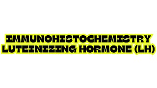 IMMUNOHISTOCHEMISTRY LUTEINIZING HORMONE LH [upl. by Longmire]